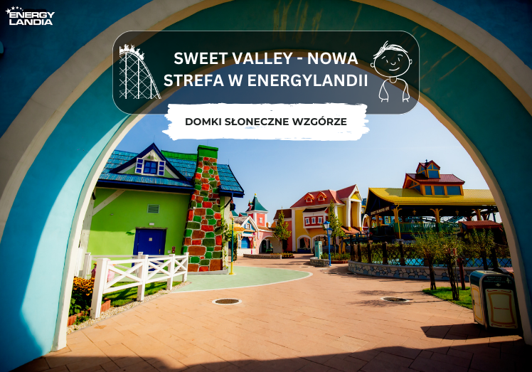 Sweet Valley - nowa strefa w Energylandii