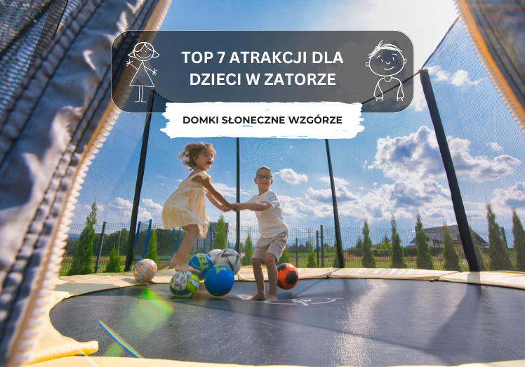 Top 7 atrakcji dla dzieci w Zatorze