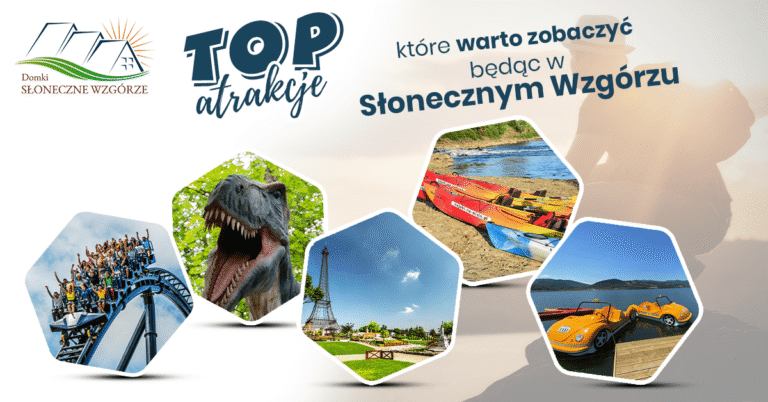 TOP 10 miejsc, które warto odwiedzić, będąc w Słonecznym Wzgórzu.
