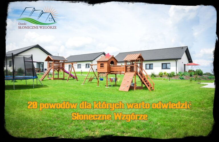 20 powodów, dla których warto odwiedzić Słoneczne Wzgórze